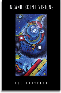 Incandescent Visions - poetry collection by Lee Hudspeth